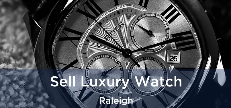  Sell Luxury Watch Raleigh