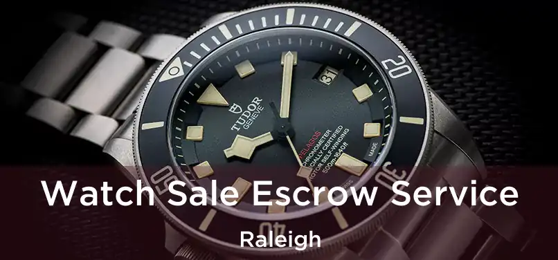  Watch Sale Escrow Service Raleigh